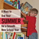 8 Ways to Use Your Summer for a Smooth New School Year
