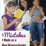 3 Mistakes I Made as a New Homeschooler (& How to Avoid Them)