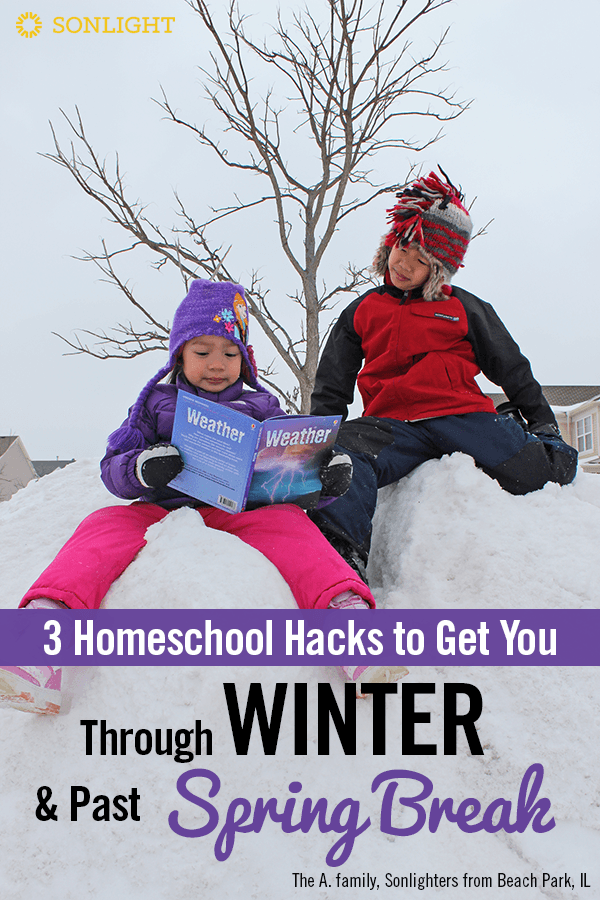 3 Homeschool Hacks to Get You Through Winter and Past Spring Break