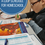 How to Make (and Use) a Loop Schedule for Homeschool