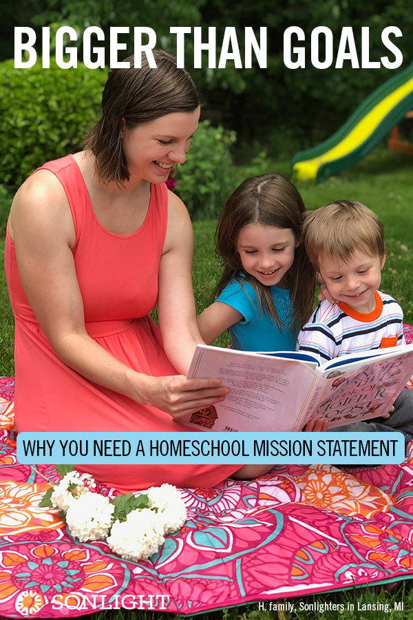 Bigger Than Goals: Why You Need a Homeschool Mission Statement ...