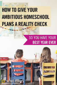 How to Give Your Ambitious Homeschool Plans a Reality Check • Rein in your too ambitious homeschool plans with these five questions, and have your best year ever!