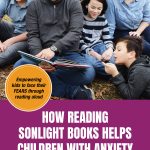 How Reading Sonlight Books Helps Children with Anxiety